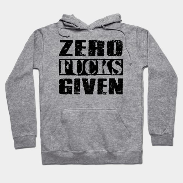 Zero Fucks Given - Vintage Black Text Hoodie by Whimsical Thinker